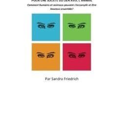 Sandra Friedrich - Pour une Société du lien avec l'Animal
