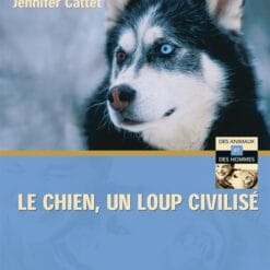 Evelyne Teroni / Jennifer Cattet - Le Chien, Un Loup Civilisé
