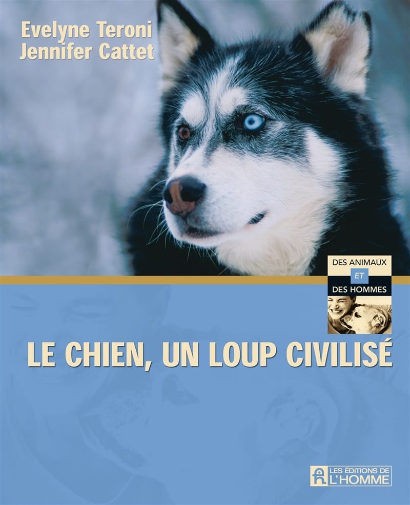 Evelyne Teroni / Jennifer Cattet - Le Chien, Un Loup Civilisé