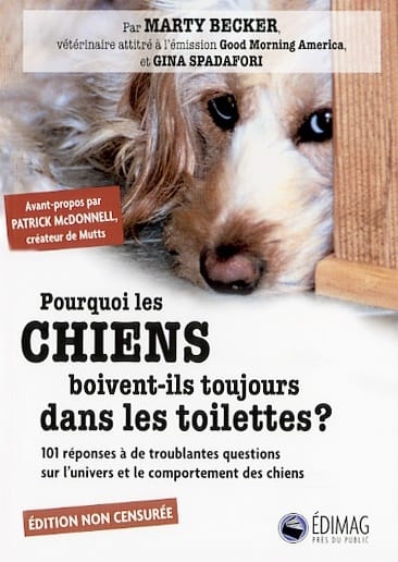 Marty Becker, Gina Spadafori - Pourquoi les chiens boivent-ils toujours dans les toilettes